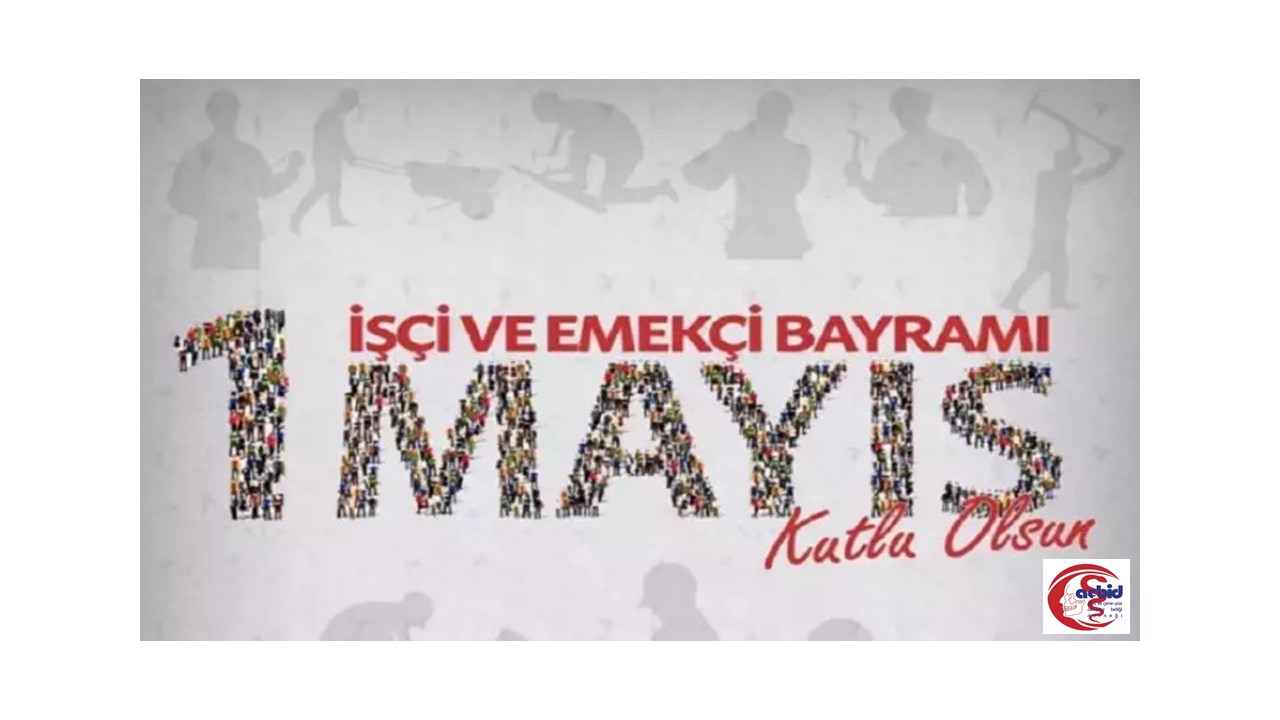 1 MAYIS EMEK VE DAYANIŞMA GÜNÜ KUTLU OLSUN!